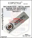 RKC MUN 2025  METAL NAME BADGE FOR REPORTER  DELEGATE WITH PIN MAGNET